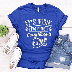 It's Fine I'm Fine Everything